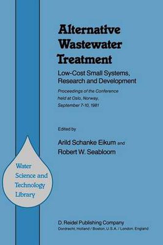 Cover image for Alternative Wastewater Treatment: Low-Cost Small Systems, Research and Development Proceedings of the Conference held at Oslo, Norway, September 7-10, 1981