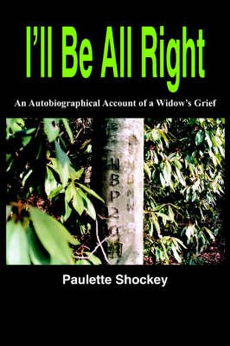 Cover image for I'll Be All Right: An Autobiographical Account of a Widow's Grief