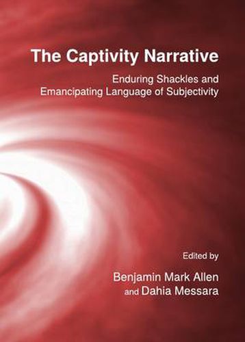 The Captivity Narrative: Enduring Shackles and Emancipating Language of Subjectivity