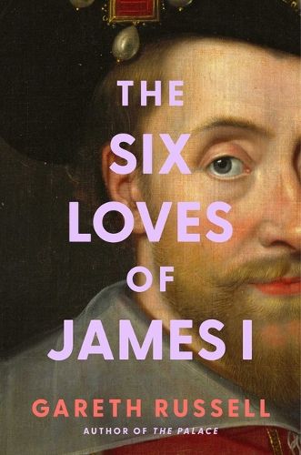 Cover image for The Six Loves of James I