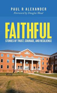 Cover image for Faithful: Stories of Trust, Courage, and Resilience