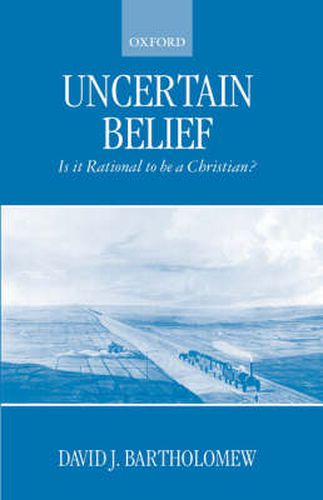 Cover image for Uncertain Belief: Is it Rational to be a Christian?