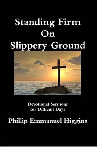 Cover image for Standing Firm On Slippery Ground: Devotional Sermons for Difficult Days