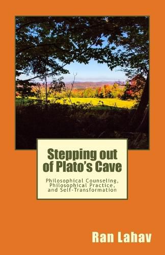 Cover image for Stepping out of Plato's Cave: Philosophical Counseling, Philosophical Practice, and Self-Transformation