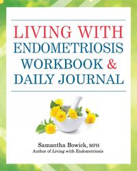 Cover image for Living With Endometriosis Workbook And Daily Journal