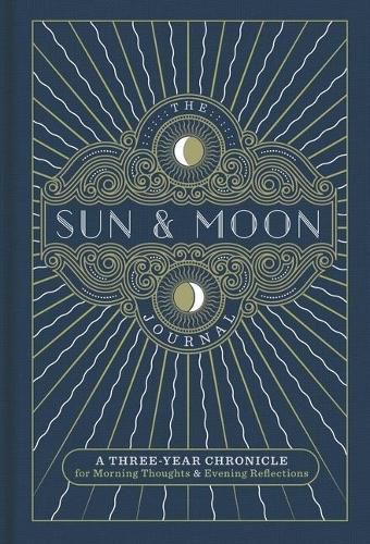 Cover image for The Sun & Moon Journal: A Three-Year Chronicle for Morning Thoughts & Evening Reflections