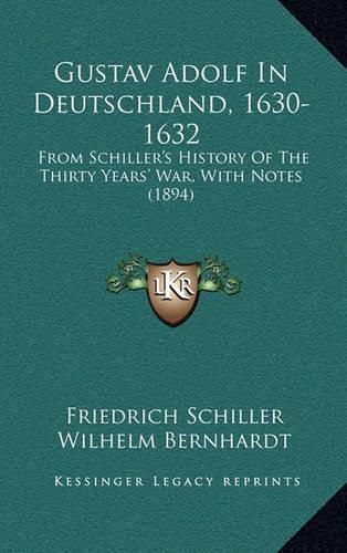 Cover image for Gustav Adolf in Deutschland, 1630-1632: From Schiller's History of the Thirty Years' War, with Notes (1894)