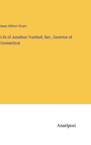 Cover image for Life of Jonathan Trumbull, Sen., Governor of Connecticut