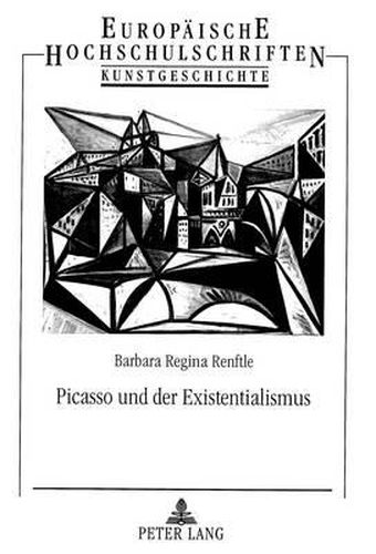 Cover image for Picasso Und Der Existentialismus: Existentialistische Grundstrukturen Im Werk Pablo Picassos