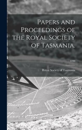 Cover image for Papers and Proceedings of the Royal Society of Tasmania.; 1890