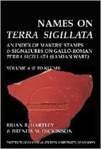 Cover image for Names on Terra Sigillata. Volume 4. F to KLUMI (BICS Supplement 102.4)