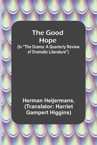 The Good Hope; (In The Drama: A Quarterly Review of Dramatic Literature)