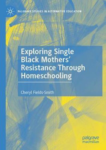 Exploring Single Black Mothers' Resistance Through Homeschooling