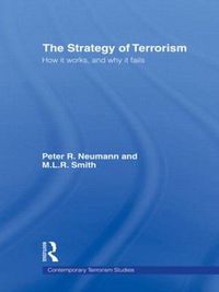 Cover image for The Strategy of Terrorism: How it Works, and Why it Fails