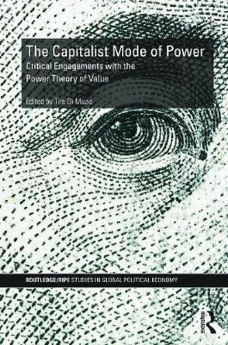 Cover image for The Capitalist Mode of Power: Critical Engagements with the Power Theory of Value