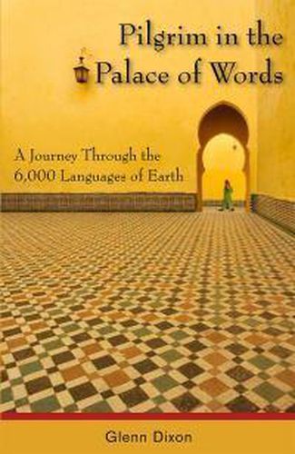 Cover image for Pilgrim in the Palace of Words: A Journey Through the 6,000 Languages of Earth