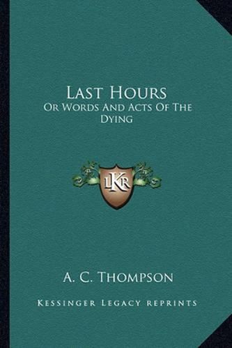 Cover image for Last Hours: Or Words and Acts of the Dying