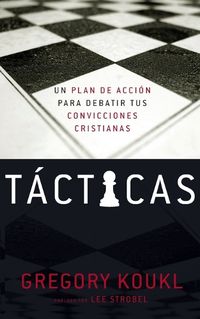 Cover image for Tacticas: Un Plan de Accion Para Debatir Tus Convicciones Cristianas
