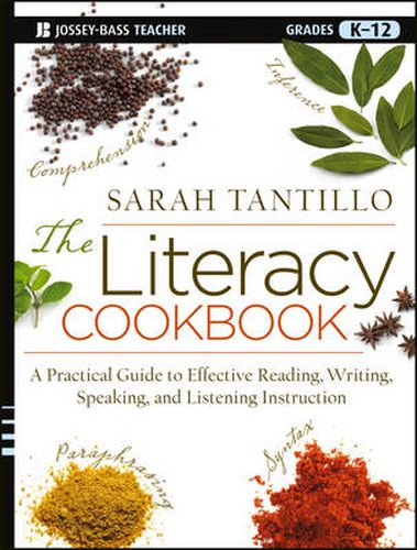 Cover image for The Literacy Cookbook: A Practical Guide to Effective Reading, Writing, Speaking, and Listening Instruction