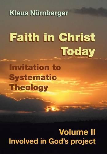 Cover image for Faith in Christ today Invitation to Systematic Theology: Volume II Involved in God's project