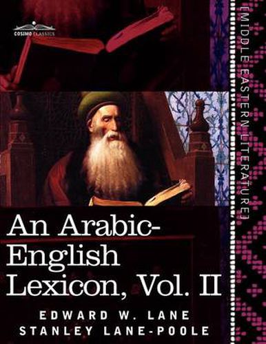 Cover image for An Arabic-English Lexicon (in Eight Volumes), Vol. II: Derived from the Best and the Most Copious Eastern Sources