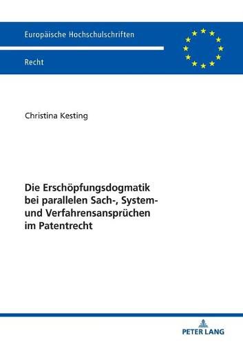 Cover image for Die Erschoepfungsdogmatik Bei Parallelen Sach-, System- Und Verfahrensanspruechen Im Patentrecht: Moegliche Loesungen Zur Unterbindung Der Doppelverwertungsmoeglichkeit Bei Anwendung Des Erschoepfungsgrundsatzes