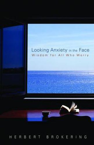 Cover image for Looking Anxiety in the Face: Wisdom for All Who Worry