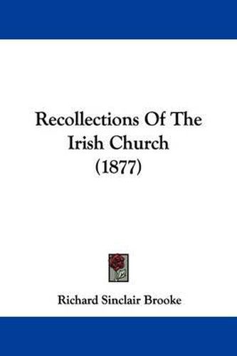 Cover image for Recollections of the Irish Church (1877)