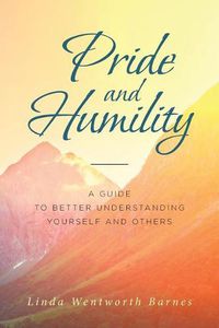 Cover image for Pride and Humility-A Guide to Better Understanding Yourself and Others