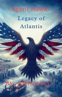 Cover image for Agent Hawk Legacy of Atlantis