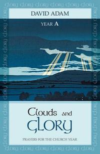 Cover image for Clouds and Glory: Year A: Prayers for the Church Year