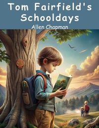 Cover image for Tom Fairfield's Schooldays