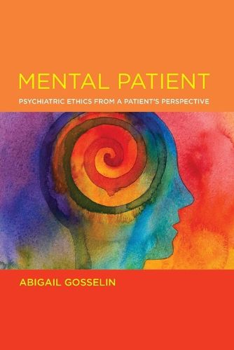 Mental Patient: Psychiatric Ethics from a Patient's Perspective