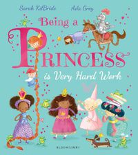 Cover image for Being a Princess is Very Hard Work
