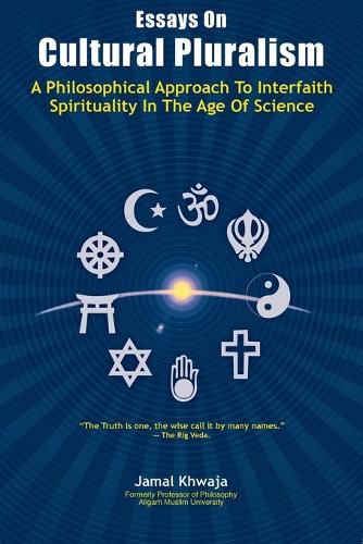 Cover image for Essays On Cultural Pluralism: A Philosophical Approach To Interfaith Spirituality In The Age Of Science