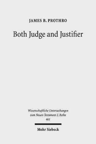 Cover image for Both Judge and Justifier: Biblical Legal Language and the Act of Justifying in Paul