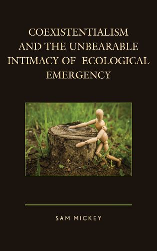 Cover image for Coexistentialism and the Unbearable Intimacy of Ecological Emergency