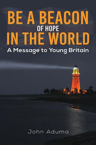 Cover image for Be a Beacon of Hope in the World: A Message to Young Britain
