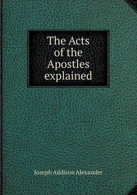 Cover image for The Acts of the Apostles explained