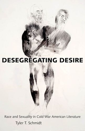 Cover image for Desegregating Desire: Race and Sexuality in Cold War American Literature