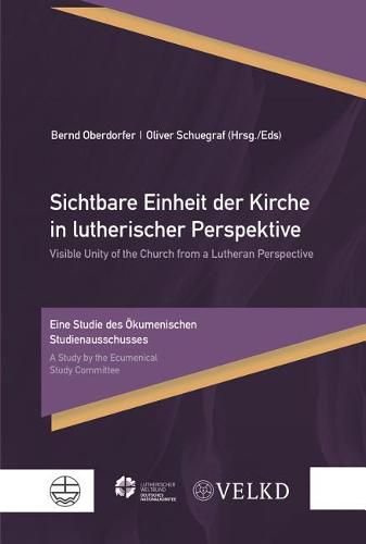 Cover image for Sichtbare Einheit Der Kirche in Lutherischer Perspektive / Visible Unity of the Church from a Lutheran Perspective: Eine Studie Des Okumenischen Studienausschusses / A Study by the Ecumenical Study Committee
