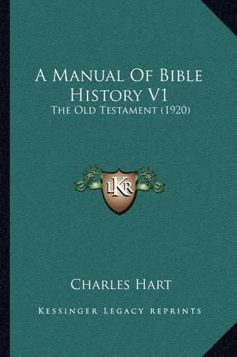 Cover image for A Manual of Bible History V1: The Old Testament (1920)