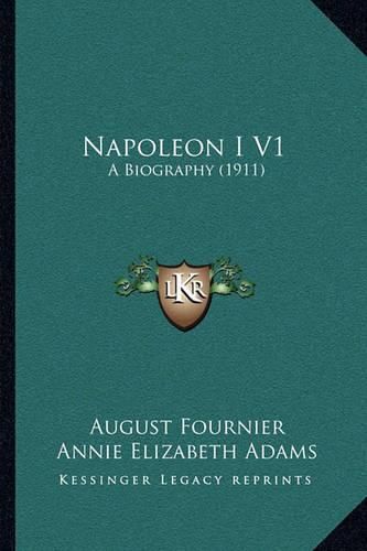 Napoleon I V1: A Biography (1911)