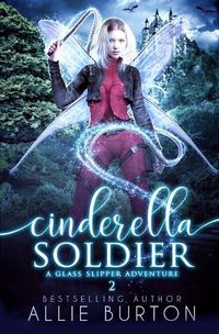 Cover image for Cinderella Soldier: A Glass Slipper Adventure Book 2
