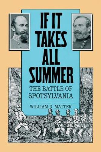 Cover image for If It Takes All Summer: The Battle of Spotsylvania