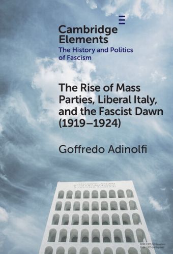 The Rise of Mass Parties, Liberal Italy, and the Fascist Dawn (1919-1924)