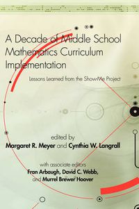 Cover image for A Decade of Middle School Mathematics Curriculum Implementation: Lessons Learned from the Show-me Project