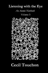 Cover image for Listening with the Eye - An Asemic Notebook - Volume 3