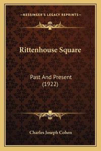 Cover image for Rittenhouse Square: Past and Present (1922)