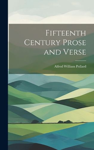 Fifteenth Century Prose and Verse